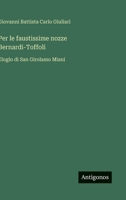 Per le faustissime nozze Bernardi-Toffoli: Elogio di San Girolamo Miani (Italian Edition) 3563227268 Book Cover