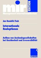 Internationale Realoptionen: Aufbau Von Auslandsgesellschaften Bei Unsicherheit Und Irreversibilitat 3834902047 Book Cover