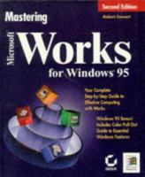 Mastering Microsoft Works for Windows 95 0782117686 Book Cover