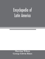 Encyclopedia of Latin America, Dealing With the Life, Achievement, and National Development of the Countries of South and Central America, Mexico, and ... Commerce, Industry, Banking, Finance, Railway 1019279133 Book Cover