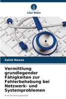 Vermittlung grundlegender Fähigkeiten zur Fehlerbehebung bei Netzwerk- und Systemproblemen (German Edition) 6202216085 Book Cover