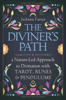 The Diviner's Path: A Nature-Led Approach to Divination with Tarot, Runes, and Pendulums 0738782432 Book Cover