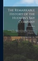 The Remarkable History Of The Hudson's Bay Company 1544714025 Book Cover