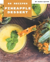 88 Pineapple Dessert Recipes: Pineapple Dessert Cookbook - The Magic to Create Incredible Flavor! B08D4SMD5M Book Cover