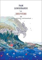 Pam Longobardi: Drifters: Plastics, Pollution, and Personhood 888158770X Book Cover