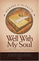 Well with My Soul: Four Dramatic Stories of Great Hymn Writers (Heroes of the Faith) 1593103891 Book Cover