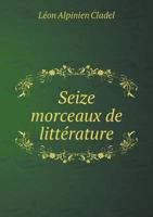 Seize Morceaux de Litta(c)Rature 2011915163 Book Cover
