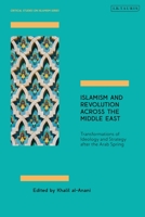 Islamism and Revolution Across the Middle East: Transformations of Ideology and Strategy After the Arab Spring 1838606289 Book Cover