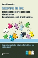 Asperger im Job: Maßgeschneiderte Lösungen für inklusive Ausbildung- und Arbeitsplätze: Ein praxisorientierter Ratgeber für Betriebe und Fachpersonal (German Edition) 3384403096 Book Cover