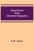 Good Form and Christian Etiquette 9356155127 Book Cover