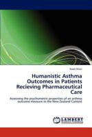 Humanistic Asthma Outcomes in Patients Recieving Pharmaceutical Care: Assessing the psychometric properties of an asthma outcome measure in the New Zealand Context 3659210846 Book Cover