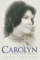 Carolyn and the Cross: Based on a True Story 1490890467 Book Cover