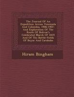 The Journal of an Expedition Across Venezuela and Colombia, 1906-1907: And Exploration of the Route of Bolivar's Celebrated March of 1819 and of the Battle-Fields of Boyacá and Carabobo 1015871267 Book Cover