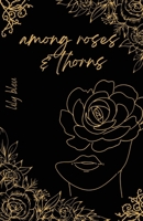 among roses and thorns B0C6NZHTD4 Book Cover