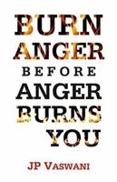 Burn Anger Before Anger Burns You 1420853538 Book Cover