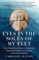 Eyes in the Soles of My Feet : Exploring Our Connections to the Natural World 1639640819 Book Cover