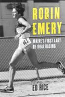 Robin Emery: Fifty Years as Maine's First Lady of Road Racing 1608939030 Book Cover