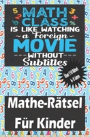 Mathe-Rätsel für Kinder: Knobelaufgaben Und Knifflige Fragen Für Kinder Und Für Die Familie B09WCGPTZX Book Cover