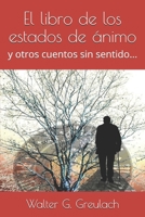 El libro de los estados de ánimo: y otros cuentos sin sentido... 1549573365 Book Cover