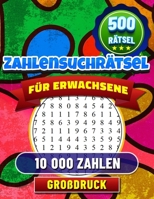 500 Zahlensuchrätsel: Großdruck Rätsel für Erwachsene und Senioren mit Lösungen. (German Edition) B0CP83BPRK Book Cover