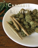 Cannabis Review: Marijuana Review & Rating Journal / Log Book. Cannabis Accessories & Gift Idea For Medical & Personal Cannabis Tasting Paper Blank Notebook Less Stress More Fun 1711298174 Book Cover