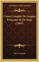 Cours Complet De Langue Francaise Et De Style (1865) 1168082102 Book Cover