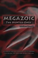 Megazoic: The Hunted Ones 0692187847 Book Cover