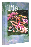 Tie Dye: Fashion From Hippie to Chic 078934503X Book Cover