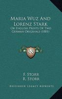 Maria Wuz And Lorenz Stark: Or English Prints Of Two German Originals 1144751187 Book Cover