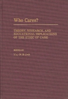 Who Cares?: Theory, Research, and Educational Implications of the Ethic of Care 0275932532 Book Cover