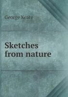 Sketches from nature; taken, and coloured, in a journey to Margate. Published from the original designs. By George Keate, Esq. First American, from the fourth London edition. 1166989879 Book Cover