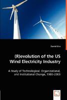 (R)Evolution of the Us Wind Electricity Industry 3639003217 Book Cover