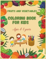Fruits and Vegetables coloring book for kids: Vibrant Adventures: A Fruits and Vegetables Coloring Book for Kids Ages 4-8 years, Explore the World of Colors with Healthy Delights! B0CR2SSQ76 Book Cover