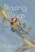 Blazing Wings of Fire B0BPVX5J8N Book Cover