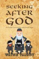 Seeking After God: A Gentile Conversation With Jewish Sages 1796007234 Book Cover