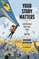 Your Story Matters: A Surprisingly Practical Guide to Writing 1770498427 Book Cover