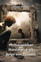 Pathologischer Narzissmus als Folge von Trauma (German Edition) B0CRLGWDNZ Book Cover