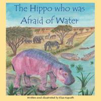 The Hippo who was Afraid of Water 0648140229 Book Cover