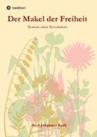 Der Makel der Freiheit: Roman einer Revolution 3347062949 Book Cover