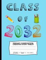 Class of 2032: A Handwriting Workbook with Picture Box For Your New Kindergartner or Preschooler 1072783037 Book Cover