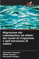 Migrazione del Labeobarbus ed effetti dei canali di irrigazione e dell'estrazione di sabbia (Italian Edition) 6208426308 Book Cover