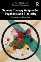 Schema Therapy Adapted for Psychosis and Bipolarity: Exploring the Multi-Self 1032396210 Book Cover