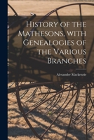 History of the Mathesons, With Genealogies of the Various Branches 3337726593 Book Cover