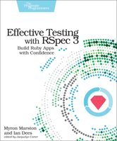 Effective Testing with Rspec 3: Build Ruby Apps with Confidence 1680501984 Book Cover