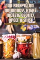 100 Recept&#366; Na Marinády, Které M&#366;zete Osolit, Opéct a Sníst 1836234325 Book Cover