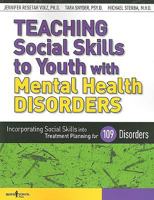 Teaching Social Skills to Youth With Mental Health Disorders: Linking Social Skills to the Treatment of Mental Health Disorders 1934490105 Book Cover