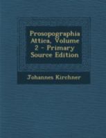 Prosopographia Attica, Band 2, L - O. Conspectus Demotarum. Archontum Tabulae. Accedit Index Titulorum Hoc in Opere Suppletorum B0BQ9NJWJH Book Cover