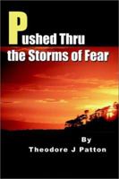 Pushed Thru the Storms of Fear 0595238378 Book Cover