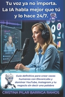 Tu Voz Ya No Importa. La IA Habla Mejor que Tú y lo Hace 24/7.: Guía Definitiva para Crear Voces Humanas con ElevenLabs y Dominar YouTube, Instagram y ... sin Decir una Palabra (Spanish Edition) B0F7FQMG2B Book Cover