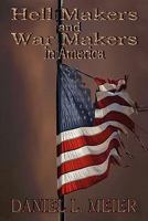 Hell Makers and War Makers in America 1456518992 Book Cover